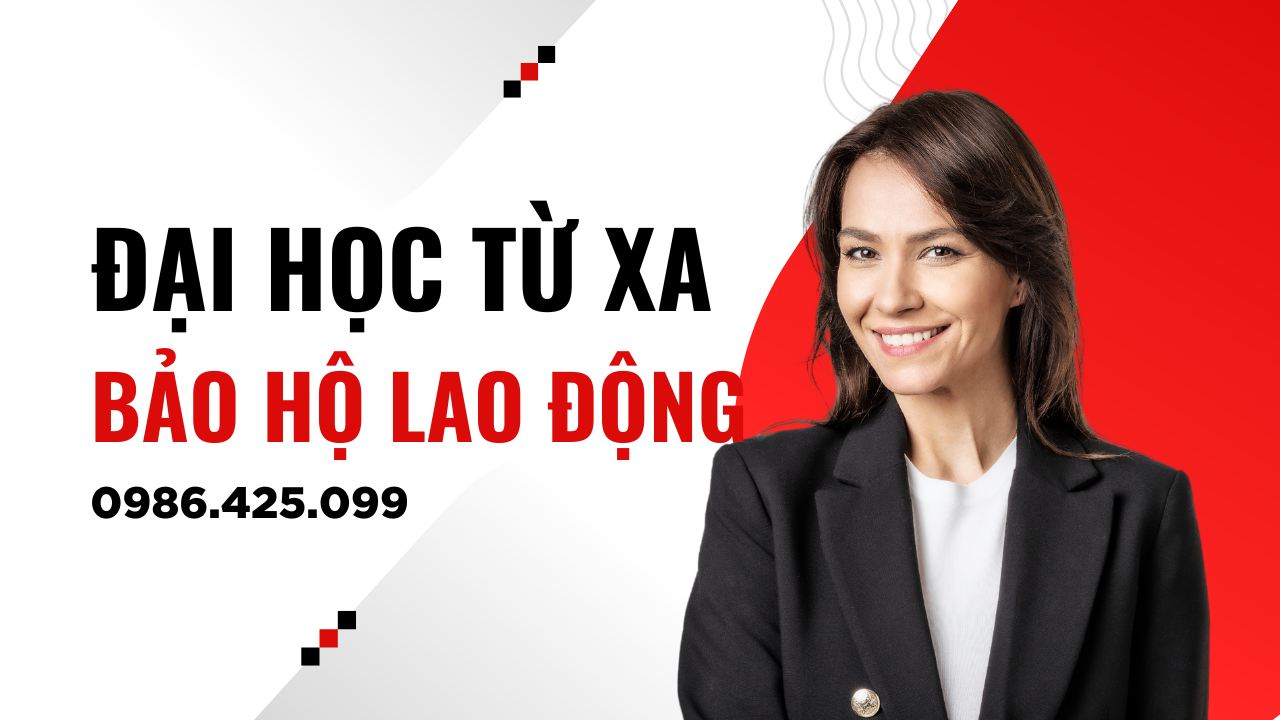 Tuyển sinh Đại học Bảo hộ Lao động Online Từ xa 2025